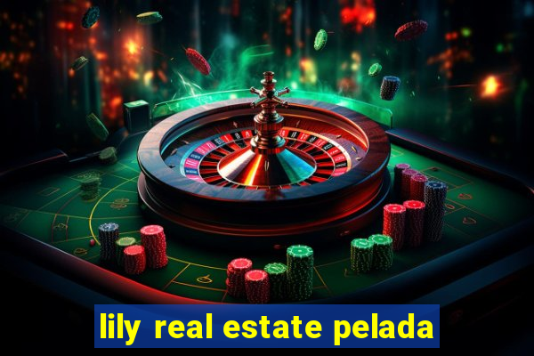 lily real estate pelada